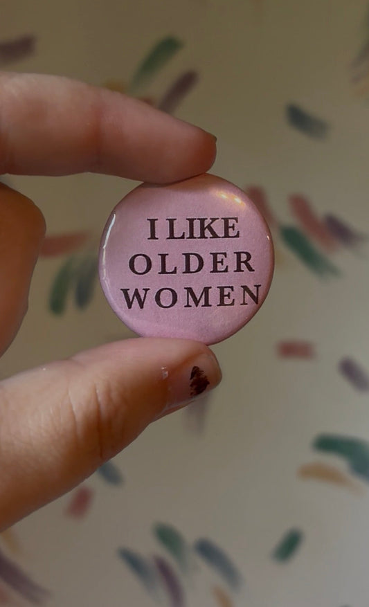 I Like Older Women Button