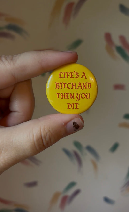 Life’s A Bitch Button
